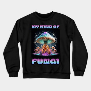 My kind of fungi Crewneck Sweatshirt